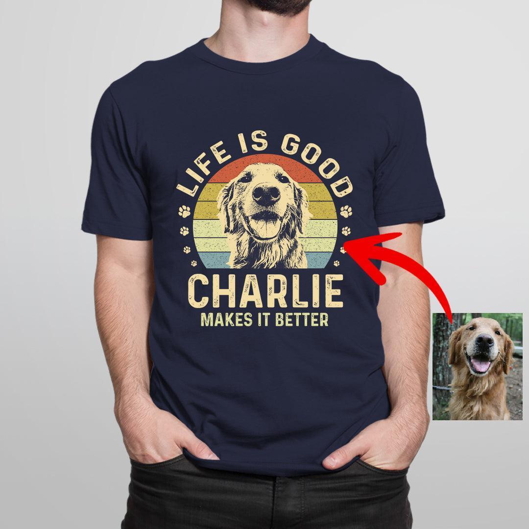 Life Is Good Custom Dogface Unisex Shirt
