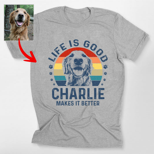 Life Is Good Custom Dogface Unisex Shirt